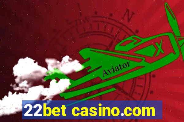 22bet casino.com