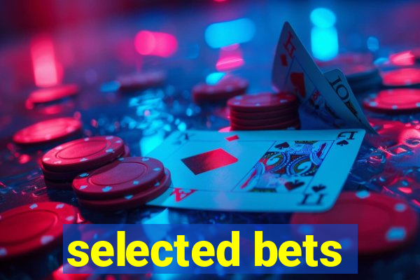 selected bets