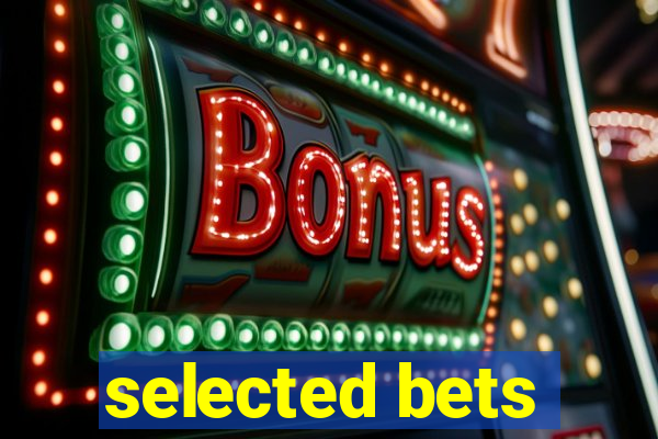 selected bets