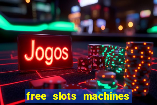 free slots machines to play