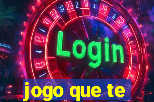 jogo que te