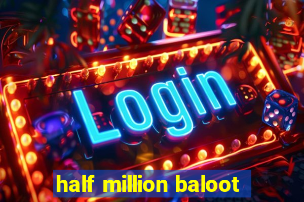 half million baloot