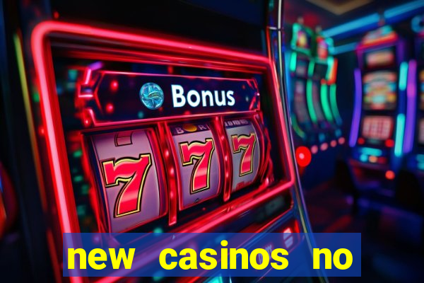 new casinos no deposit bonus