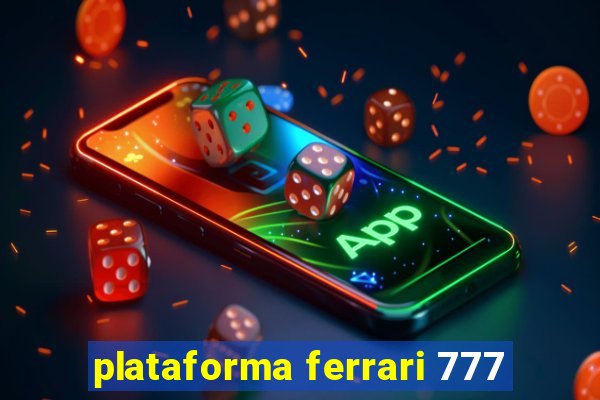 plataforma ferrari 777