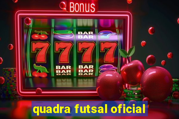 quadra futsal oficial