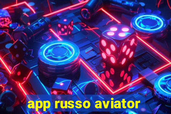 app russo aviator