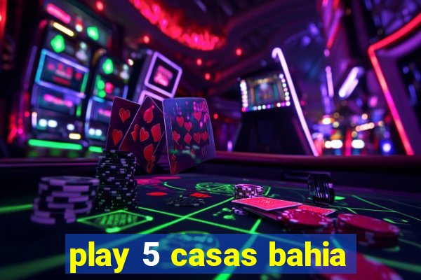 play 5 casas bahia