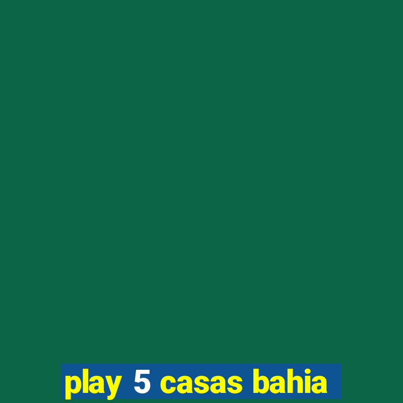 play 5 casas bahia