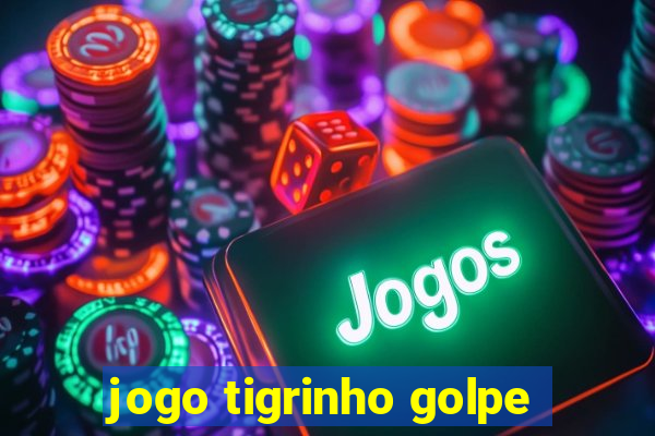 jogo tigrinho golpe