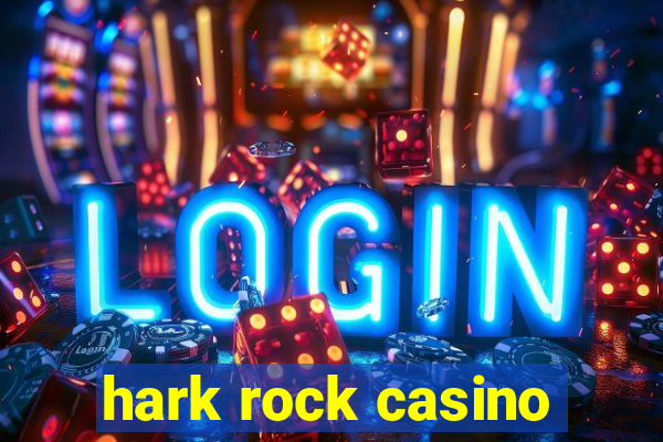 hark rock casino