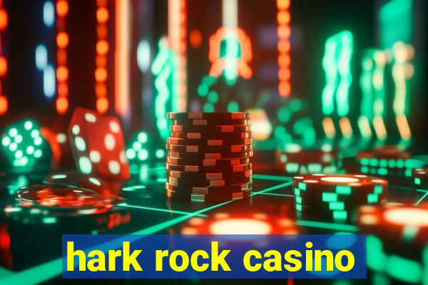 hark rock casino