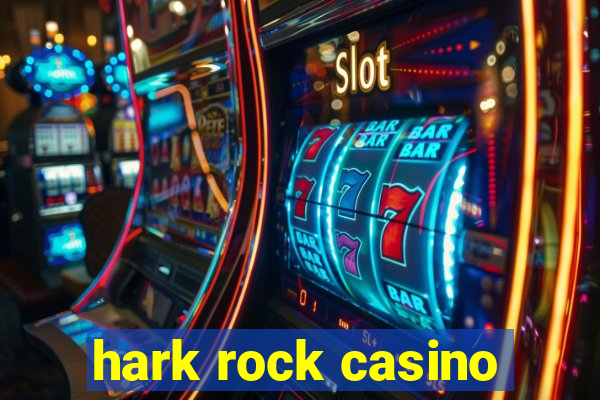 hark rock casino