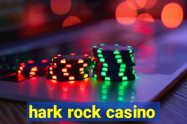 hark rock casino