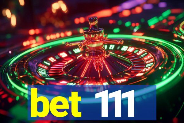 bet 111