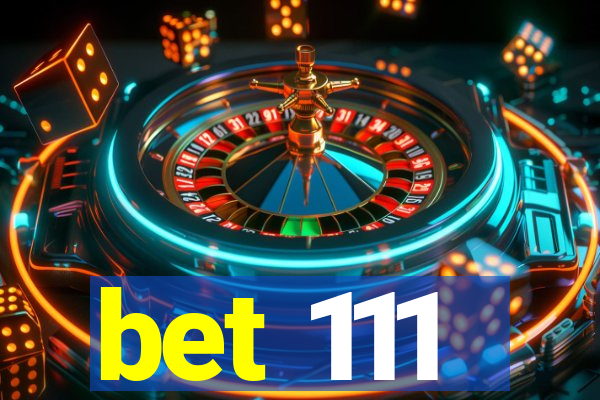 bet 111