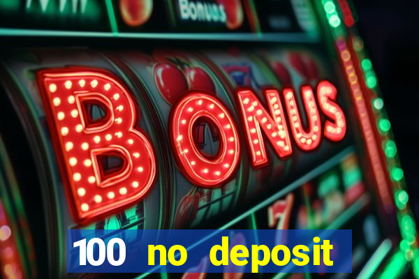 100 no deposit casino bonus