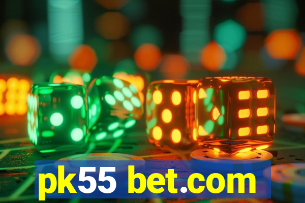 pk55 bet.com