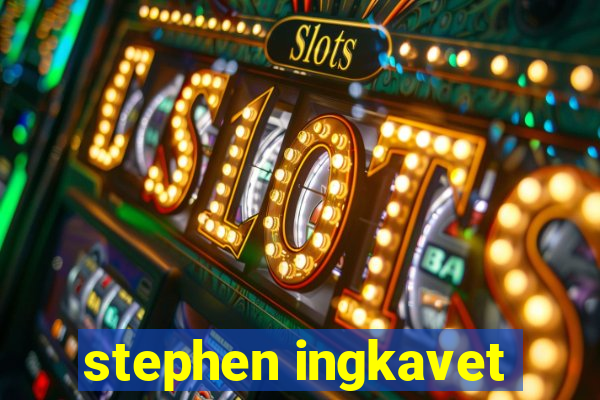 stephen ingkavet