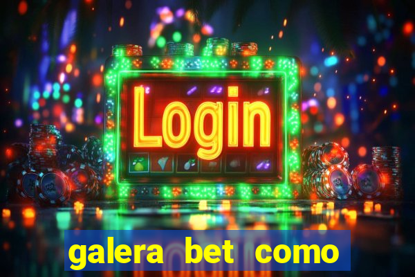 galera bet como sacar o bonus