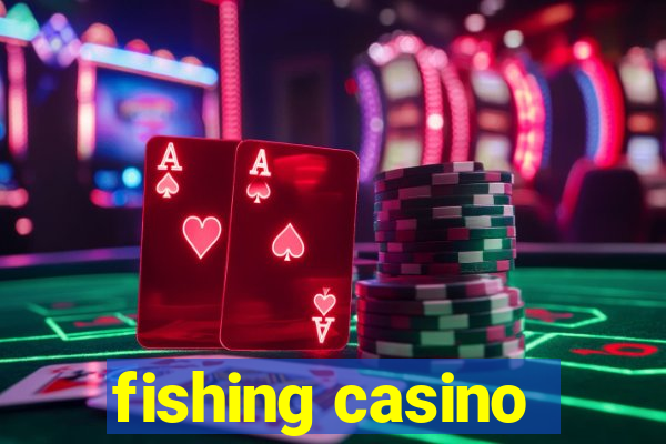 fishing casino