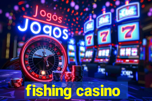 fishing casino