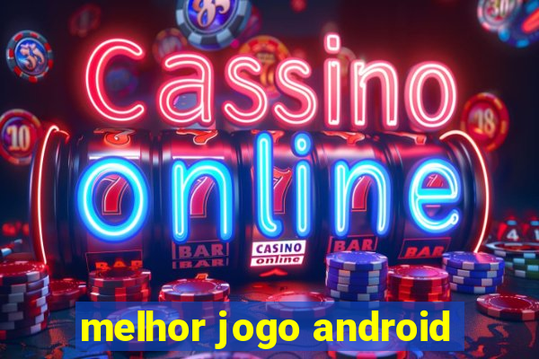 melhor jogo android