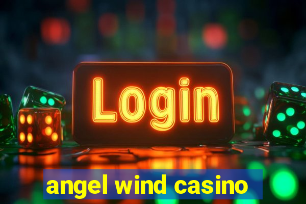 angel wind casino