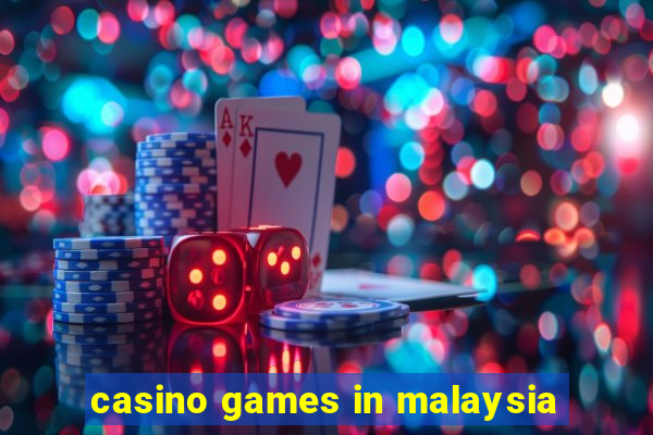 casino games in malaysia