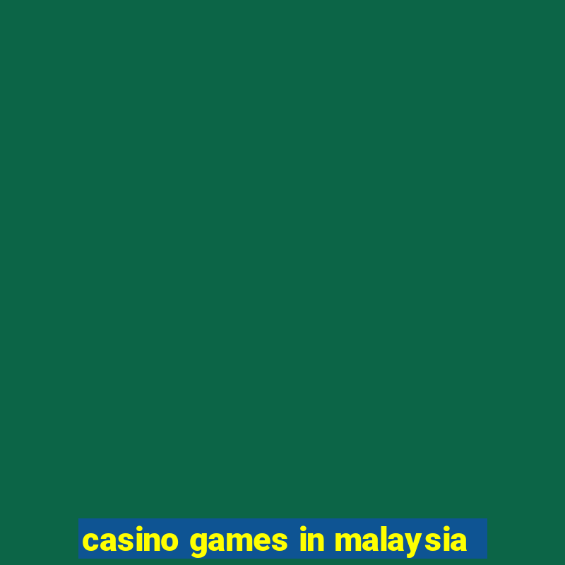 casino games in malaysia