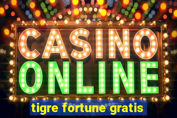 tigre fortune gratis