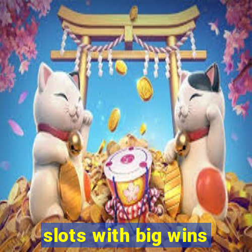 slots with big wins