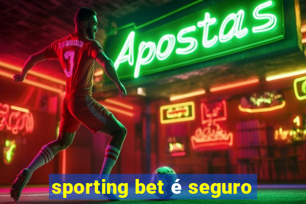 sporting bet é seguro