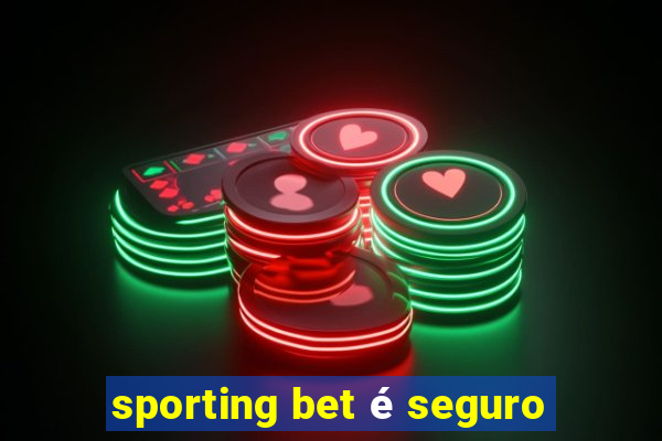 sporting bet é seguro