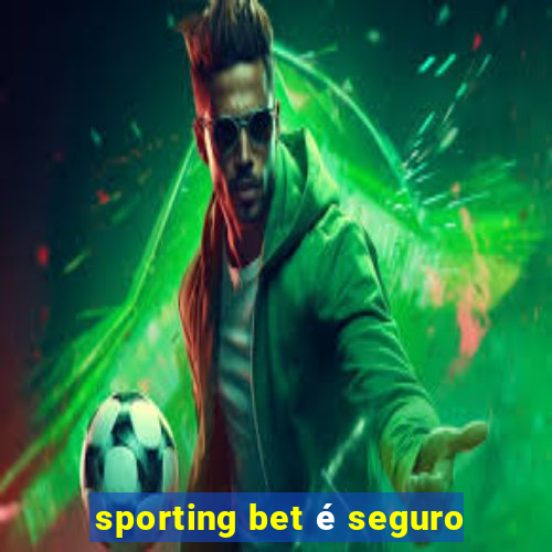 sporting bet é seguro