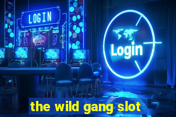 the wild gang slot