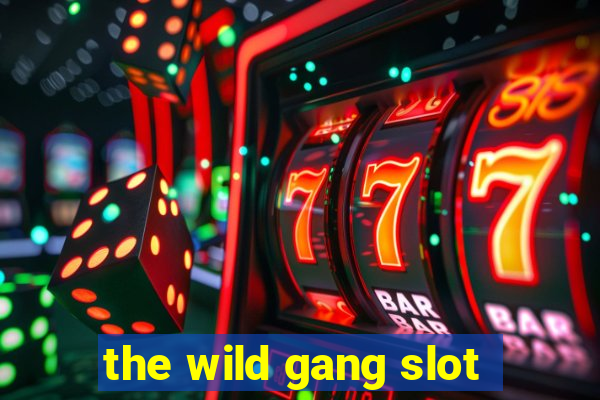 the wild gang slot