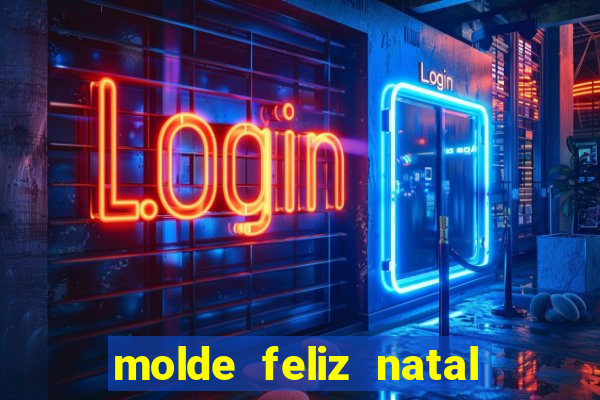 molde feliz natal para imprimir