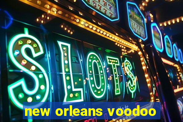 new orleans voodoo