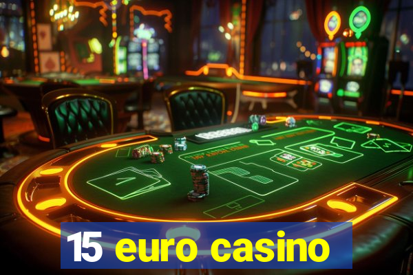 15 euro casino