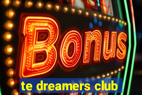 te dreamers club