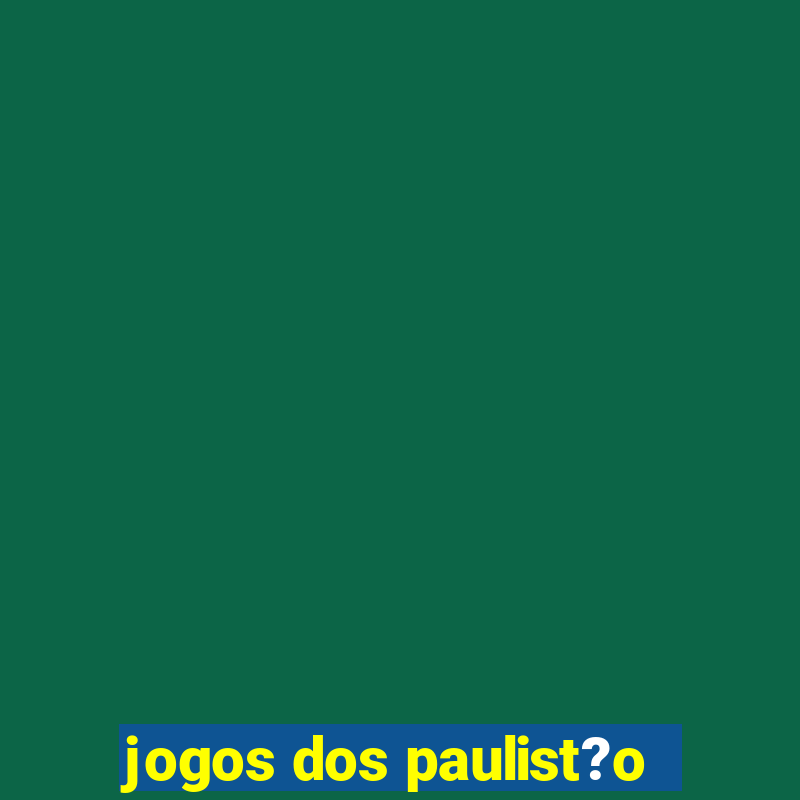 jogos dos paulist?o