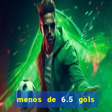 menos de 6.5 gols o que significa