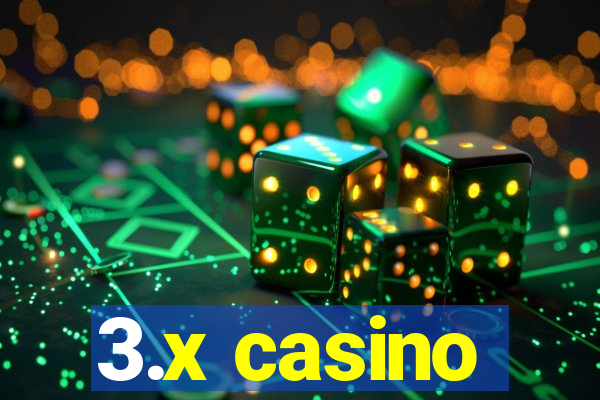 3.x casino