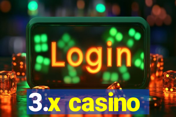 3.x casino