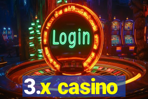 3.x casino