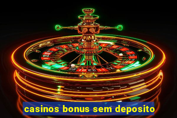 casinos bonus sem deposito