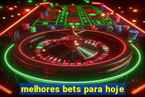 melhores bets para hoje