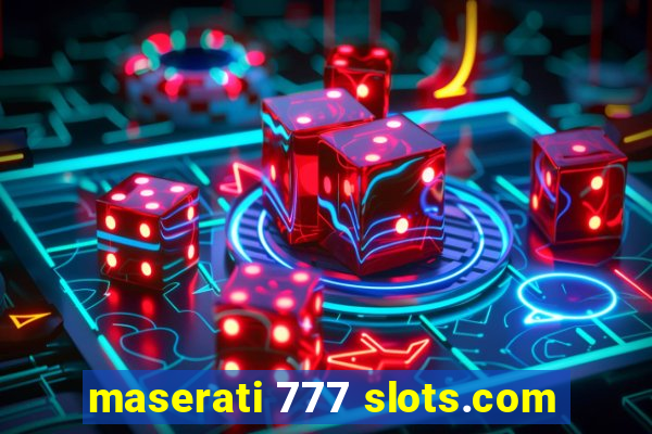 maserati 777 slots.com