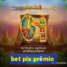 bet pix prêmio