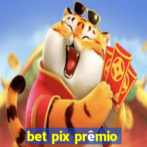 bet pix prêmio